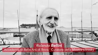 003 INTERVISTA a Rolando Bellini · Accademia di Belle Arti di Brera · Curatore della Mostra Ultrasky