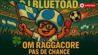 LYON - OM ( Pas de Chance ) | DJ BlueToad - RaggaCore Anthem