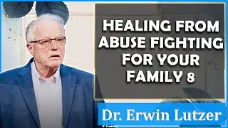 Erwin Lutzer Sermons [ August, 24 ] 2023 | Healing From Abuse Fighting For Your Family 8