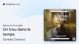 Un trou dans le temps de Danielle Charland &middot; Extrait du livre&nbsp;audio