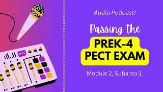 PreK-4 PECT Exam Prep, Module 2 Subarea 1 Podcast