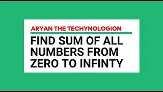 Find Sum of ALL Natural Number from 1 to INFINTY in Hindi | Ramanujan Infinity Sum Theorem