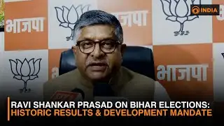 Ravi Shankar Prasad on Bihar Elections: Historic Results & Development Mandate