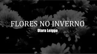 Uiara Leiggo - Flores no Inverno (Clipe Oficial)