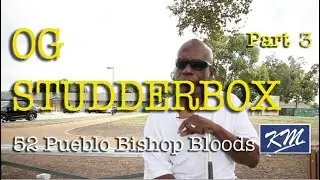 OG Studderbox 52 Pueblo Bishop  Bloods How he became Blind Part 3