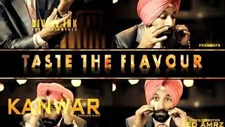 Kanwar The Himalaya Playa- Taste The Flavour | Ed Amrz Full Song