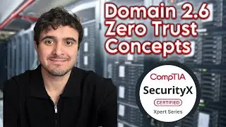 SecurityX/CASP  - Domain 2.6.1 Zero Trust Concepts - CAS-005