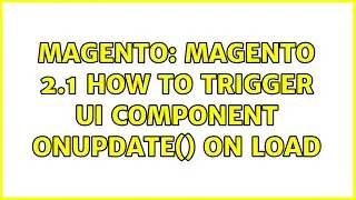 Magento: Magento 2.1 how to trigger UI Component onUpdate() on load