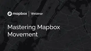 Mapbox Movement Webinar