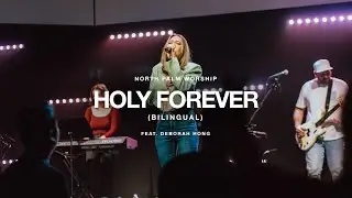 Holy Forever-Bilingual By Chris Tomlin (Deborah Hong) | North Palm Worship
