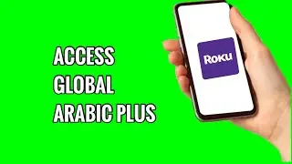 How to Access Global Arabic Plus on ROKU TV