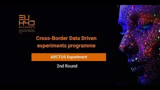 ARCTUS Experiment - EUH4D Cross-Border Data Driven experiments programme 2022