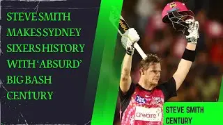 Steve Smith scores maiden Big Bash League century