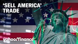Why the &lsquo;sell America&rsquo; trade is worth watching