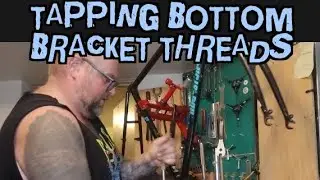 tapping bottom bracket threads, how to use fixes cup removal and bb tap tools