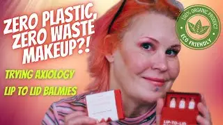 ZERO WASTE MAKEUP! AXIOLOGY REVIEW: Organic, Eco-Friendly, PLASTIC-FREE Lip to Lid Balmies