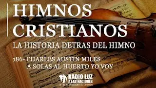 186  CHARLES AUSTIN MILES  A SOLAS AL HUERTO YO VOY
