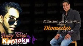 Diomedes-Si Piensas que no Te Amo _karaoke   oficial2017 by Sandy Torres