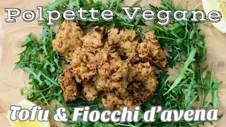 Polpette Vegane fatte con Tofu e Fiocchi d'avena, Super leggere e sane🍀