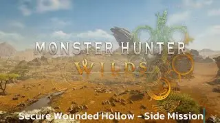 Secure Wounded Hollow - Side Mission - Monster Hunter Wilds - Walkthrough - Guide