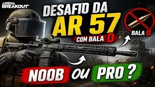 Desafio AR-57 Bala 0 no Arena Breakout - Noob ou Pro?