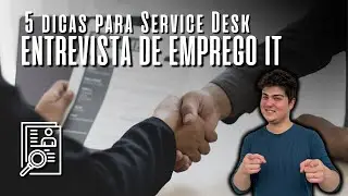 Service Desk: 5 dicas para ter uma entrevista de sucesso! |Descomplicando
