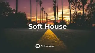 Soft House 🏝️- Chill House Music Mix