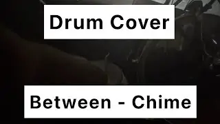 Drum Covers: Between - Chime