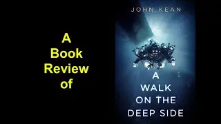 #107 -  A Book Review of John Kean's A Walk on the Deep Side