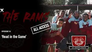 AFC Croydon Athletic All Access | The Rams | Head in the Game - Episode 10
