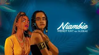 Wendy Kay- Niambie ft Njerae (Official Audio)