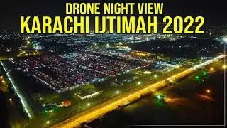 Drone Night View Karachi itema 2022 | Karachi ijtema 2022 | Tablighi Ijtema Drone View