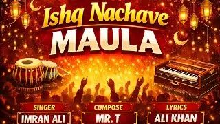 Ishq Nachave Maula | Energetic Qawwali 2026 | Imran Ali | Mr T | Ali Khan