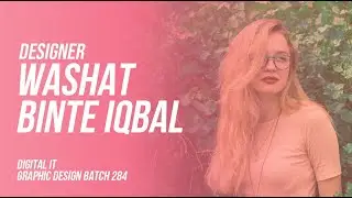 Washat Binte Iqbal. Batch 284 Graphic Design Student class review