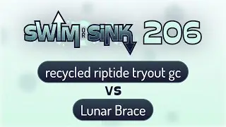 recycled riptide tryout gc vs Lunar Brace | Swim or Sink 206