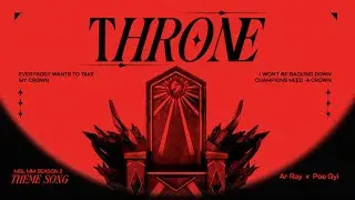 THRONE (MSL Season 2 Theme Song) by Ar Ray x Poe Gyi