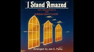 I Stand Amazed (1985) &mdash; Joe E. Parks & Larry Mayfield | New Dawn