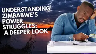 Understanding Zimbabwe&rsquo;s Power Struggles: A Deeper Look
