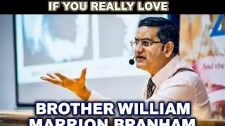 If you Really love William Marrion Branham.....Pastor Asheesh Lal ji