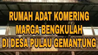 RUMAH ADAT KOMERING || RUMAH DEPATI BAHAR MARGA BENGKULAH
