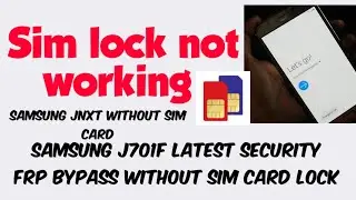 Samsung j701f  j7nxt latest security frp bypass sim card not working
