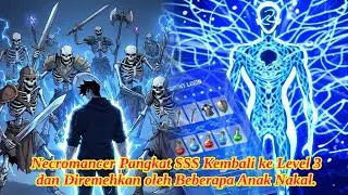 Necromancer Pangkat SSS Kembali ke Level 3 dan Diremehkan oleh Beberapa Anak Nakal - Rekap Manhwa