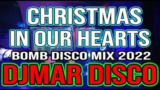 CHRISTMAS IN OUR HEARTS DISCO MIX 2022 - JOSE MARIE CHAN HITS - DJMAR DISCO TRAXX