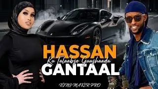 HASSAN GANTAAL | KU TALAABSO GUUSHAADA | AYAAN DHALAD HEES CUSUB 2021