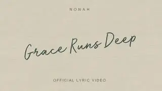NONAH - Grace Runs Deep (Official Lyric Video)