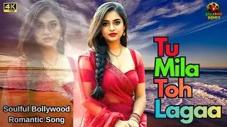 🎶Tu Mila Toh Lagaa | Soulful Bollywood Romantic Song | Bollywood Soulful Duet 2026 🔥 🚀 🚀