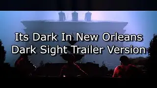 It's Dark in New Orleans - Dark Sight Trailer Version || Hunt: Showdown