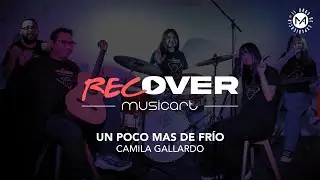 RecOver de MusicArt: Un Poco más de frío - Camila Gallardo