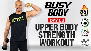 BUSY BODY Day 3: 30 MIN Upper Body Workout - Arms, Chest, Back, Shoulders Strength