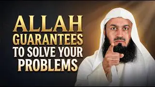 Allah Guarantees to Solve Your Problems – Powerful Motivational Speech by Mufti Menk
